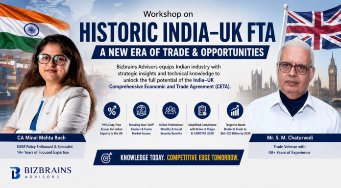 Historic India–UK FTA Opens New Trade Horizon; Bizbrains Advisors Workshop equips Industry for Global Opportunities