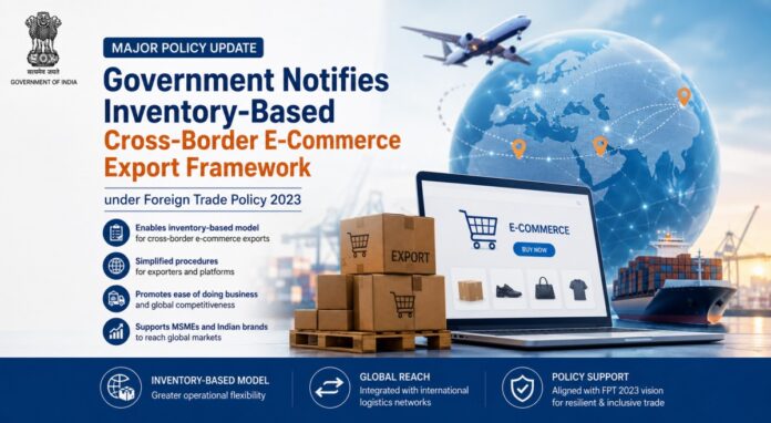 Government notifies inventory-based cross-border E-Commerce export framework under Foreign Trade Policy 2023